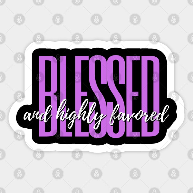 Blessed and Highly Favored Sticker by E.S. Creative